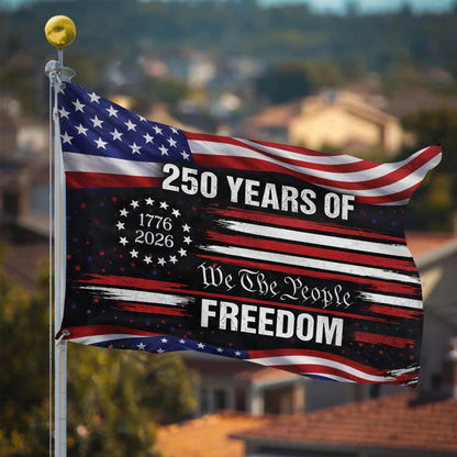 We The People 250th Anniversary American Flag, 250 Years Of Freedom