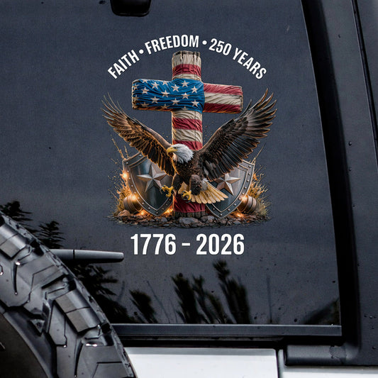 Faith Freedom USA Eagle Cross – 250th Anniversary 1776-2026 High Quality UV DTF 3D Decal