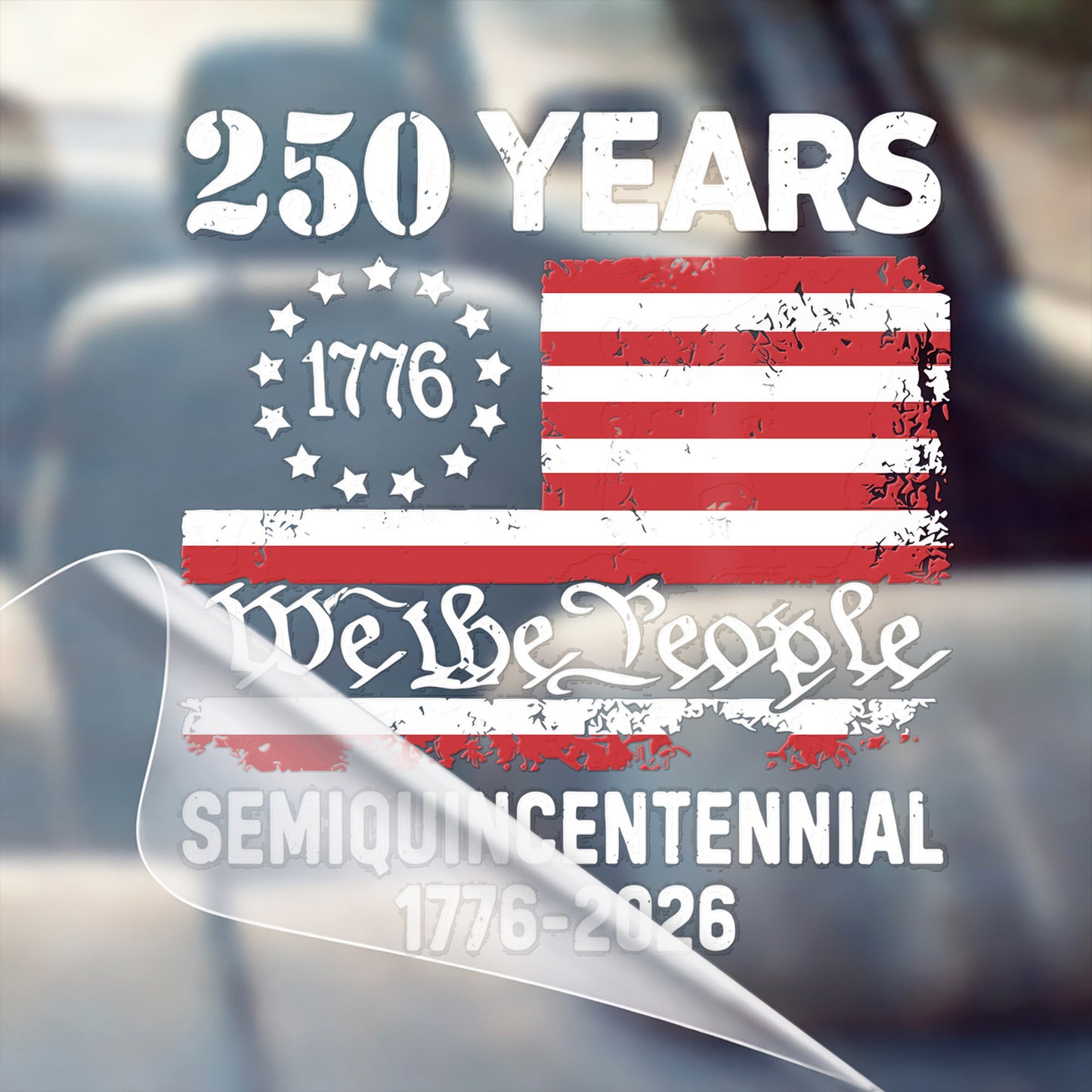 🔥 LIMITED TIME OFFER - Semiquincentennial 250 Years USA Flag High Quality UV DTF 3D Decal