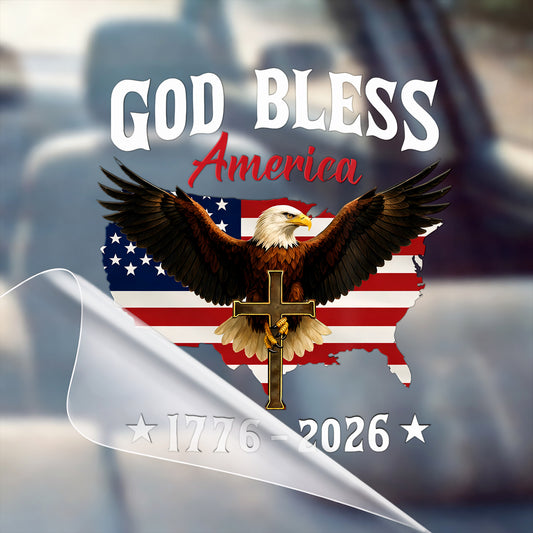 God Bless America 250th Anniversary, Christian Eagle Patriotic Window High Quality UV DTF 3D Decal