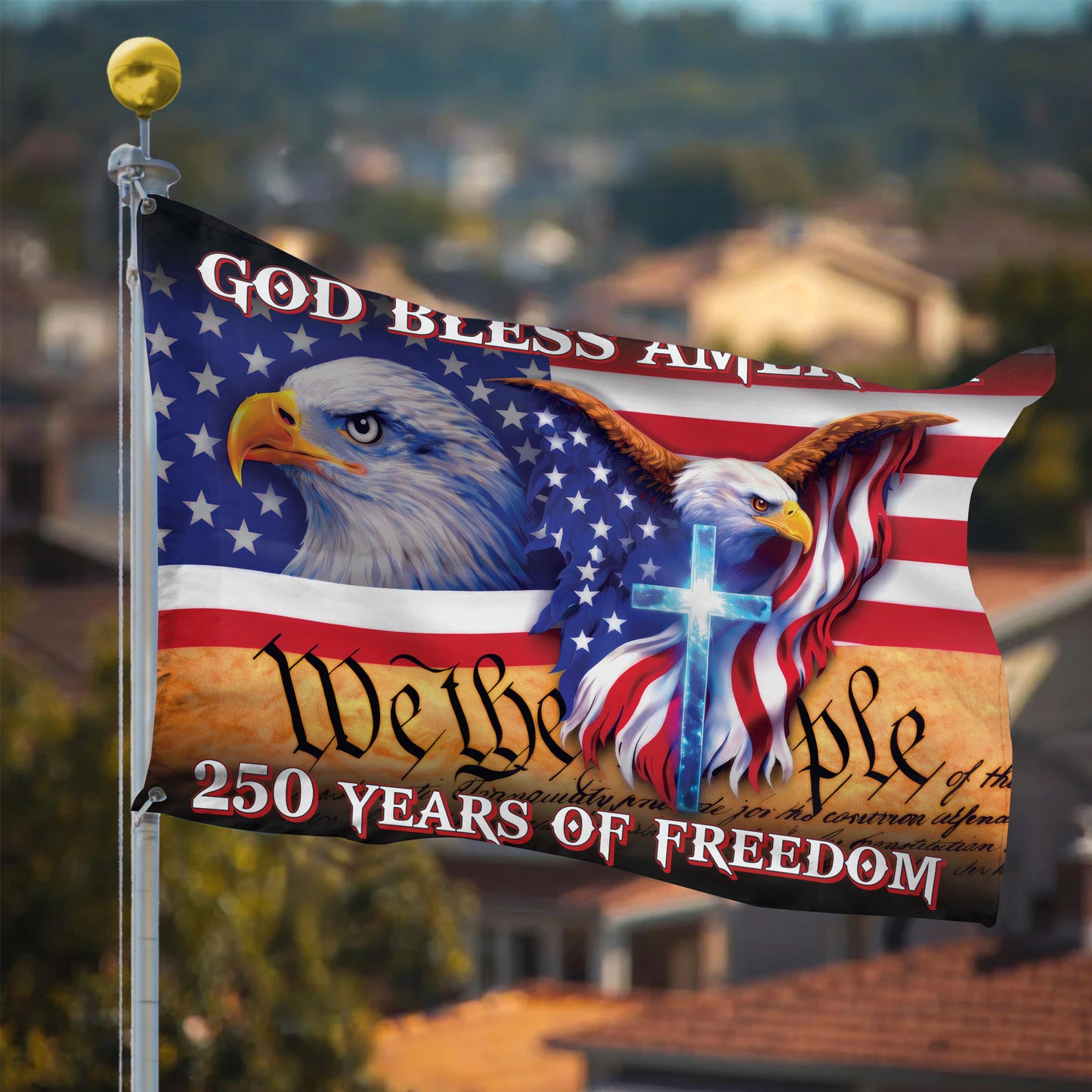 God Bless America Flag – Eagles & Cross, We The People – 250 Years of Freedom 250th Anniversary